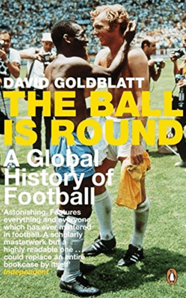 The Ball is Round by David Goldblatt